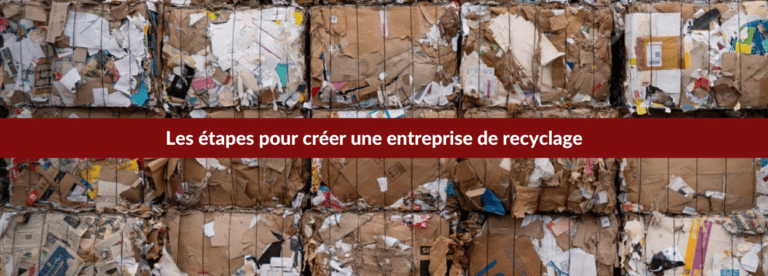 Créer une entreprise de recyclage : étapes