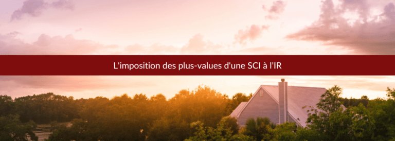 L'imposition des plus-values d'une SCI à l’IR