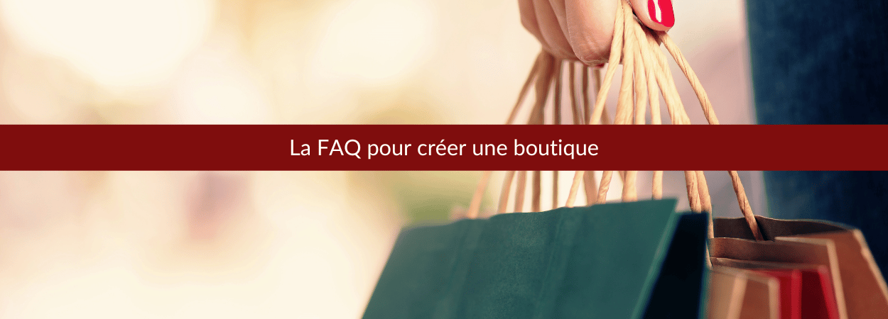 FAQ pour créer une boutique