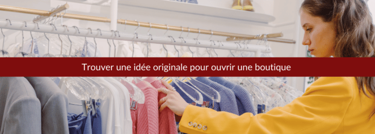 trouver une idée originale pour ouvrir une boutique