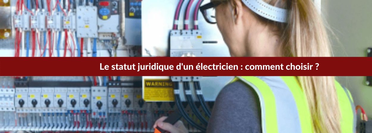 choisir Le statut juridique d'un électricien