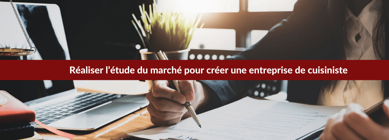 Réaliser l’étude du marché pour créer une entreprise de cuisiniste