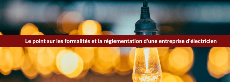 formalités réglementation entreprise électricien  