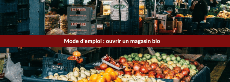 ouvrir un magasin bio : mode emploi