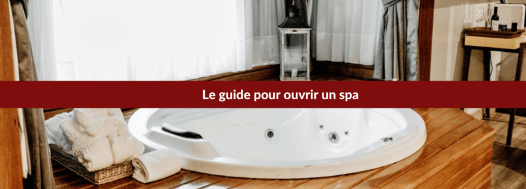 Comment ouvrir un spa ?