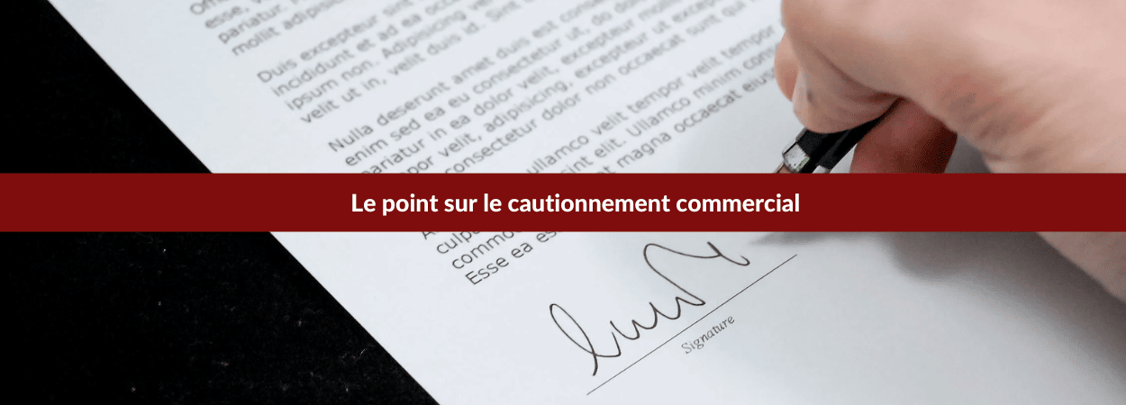 Le point sur le cautionnement commercial