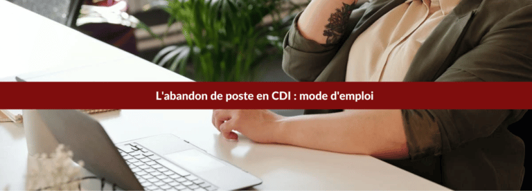 L'abandon de poste en CDI : mode d'emploi