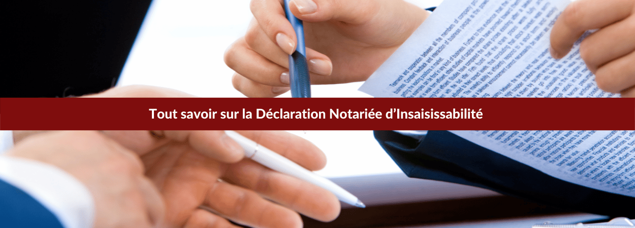 Déclaration Notariée d’Insaisissabilité