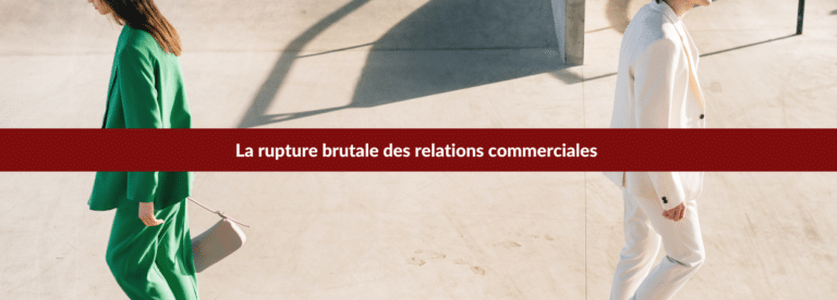 rupture brutale des relations commerciales