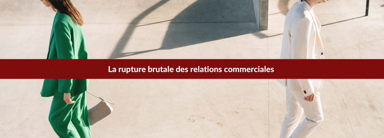 rupture brutale des relations commerciales