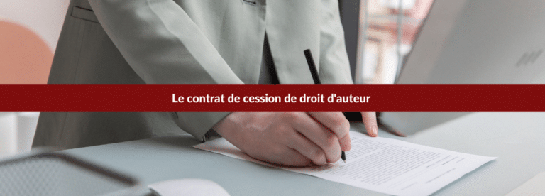 Le contrat de cession de droit d'auteur